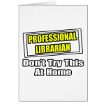 Professional Librarian...Don't Try This At Home cards