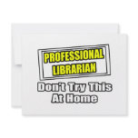 Professional Librarian...Don't Try This At Home invitations