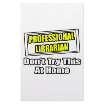 Professional Librarian...Don't Try This At Home