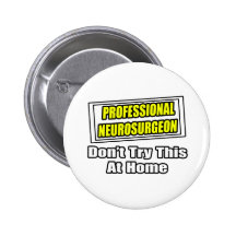 Professional Neurosurgeon .. Joke Buttons