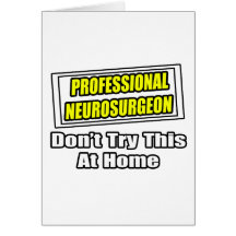 Professional Neurosurgeon .. Joke Greeting Card
