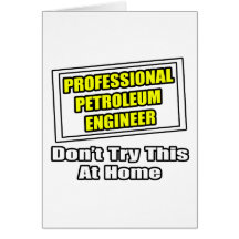 Professional Petroleum Engineer...Joke Greeting Card