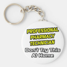 Professional Pharmacy Technician .. Joke Key Chains