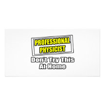 Professional Physicist...Joke Customized Photo Card