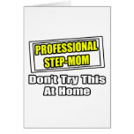 Professional Step-Mom...Joke Greeting Cards