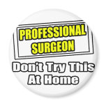 Professional Surgeon...Don't Try This At Home Magnets