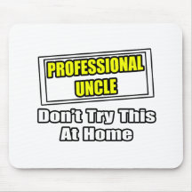 Professional Uncle...Don't Try This At Home Mouse Pad