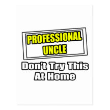Professional Uncle...Don't Try This At Home Post Card