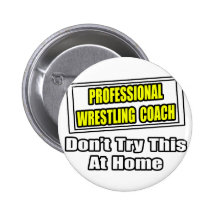 Professional Wrestling Coach...Joke Buttons
