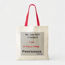 Professor, No, I am NOT a student! Bag