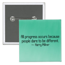 Progress occurs because people dare to be differen pinback button