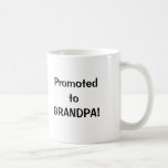 Promoted to Grandpa! Coffee Mugs Happy Fathers Day