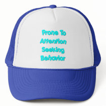 Prone To Attention Seeking Behaviour Mesh Hat