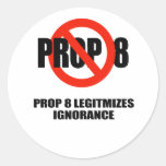 PROP 8 LEGITIMIZES IGNORANCE STICKER