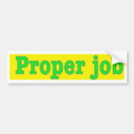 Properjob Bumper Stickers