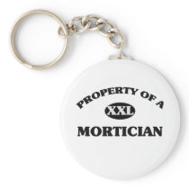 Property of a MORTICIAN Keychains