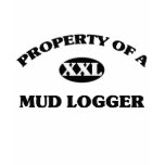 Property of a MUD LOGGER t-shirts