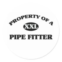 Property of a PIPE FITTER Stickers