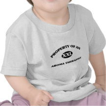 Property of an AROMA THERAPIST T-shirts