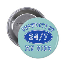 Property of My Kids 24/7 Tshirts, Hoodies Pinback Buttons