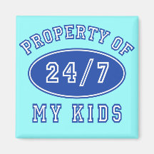 Property of My Kids 24/7 Tshirts, Hoodies Magnets