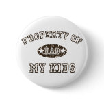 Property of My Kids Pinback Button