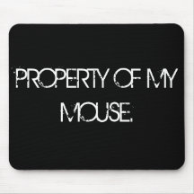 PROPERTY OF MY MOUSE. MOUSE MATS
