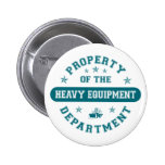 Property of the Heavy Equipment Department Pinback Buttons