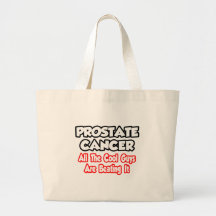 Prostate Cancer...All The Cool Guys Are Beating It Bags