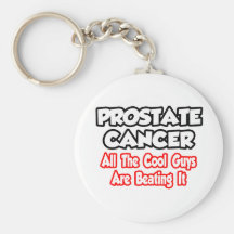 Prostate Cancer...All The Cool Guys Are Beating It Keychains