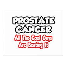 Prostate Cancer...All The Cool Guys Are Beating It Post Card