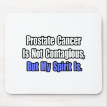 Prostate Cancer Is Not Contagious..