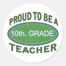 Proud 10th. Grade Teacher Round Sticker