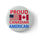 Proud Canadian American Pinback Button
