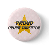 Proud Cruise Director Pinback Buttons