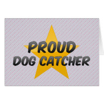 Proud Dog Catcher Greeting Cards