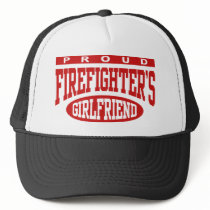 Proud Firefighter's Girlfriend Trucker Hats