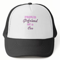 Proud Girlfriend of a Ceo Trucker Hat