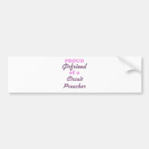 Proud Girlfriend of a Circuit Preacher Bumper Sticker