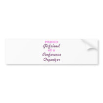 Proud Girlfriend of a Conference Organizer Bumper Stickers