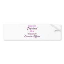 Proud Girlfriend of a Corporate Executive Officer Bumper Sticker