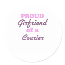 Proud Girlfriend of a Courier Round Sticker