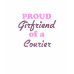 Proud Girlfriend of a Courier t-shirts