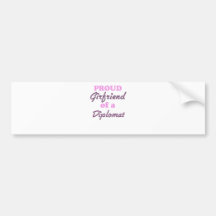 Proud Girlfriend of a Diplomat Bumper Sticker