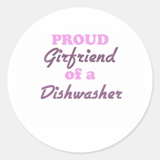Proud Girlfriend of a Dishwasher Round Stickers