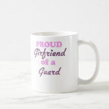 Proud Girlfriend of a Guard Coffee Mug