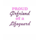 Proud Girlfriend of a Lifeguard t-shirts