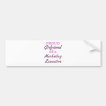 Proud Girlfriend of a Marketing Executive Bumper Sticker