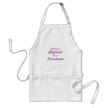 Proud Girlfriend of a Periodontist Apron