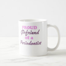 Proud Girlfriend of a Periodontist Mug